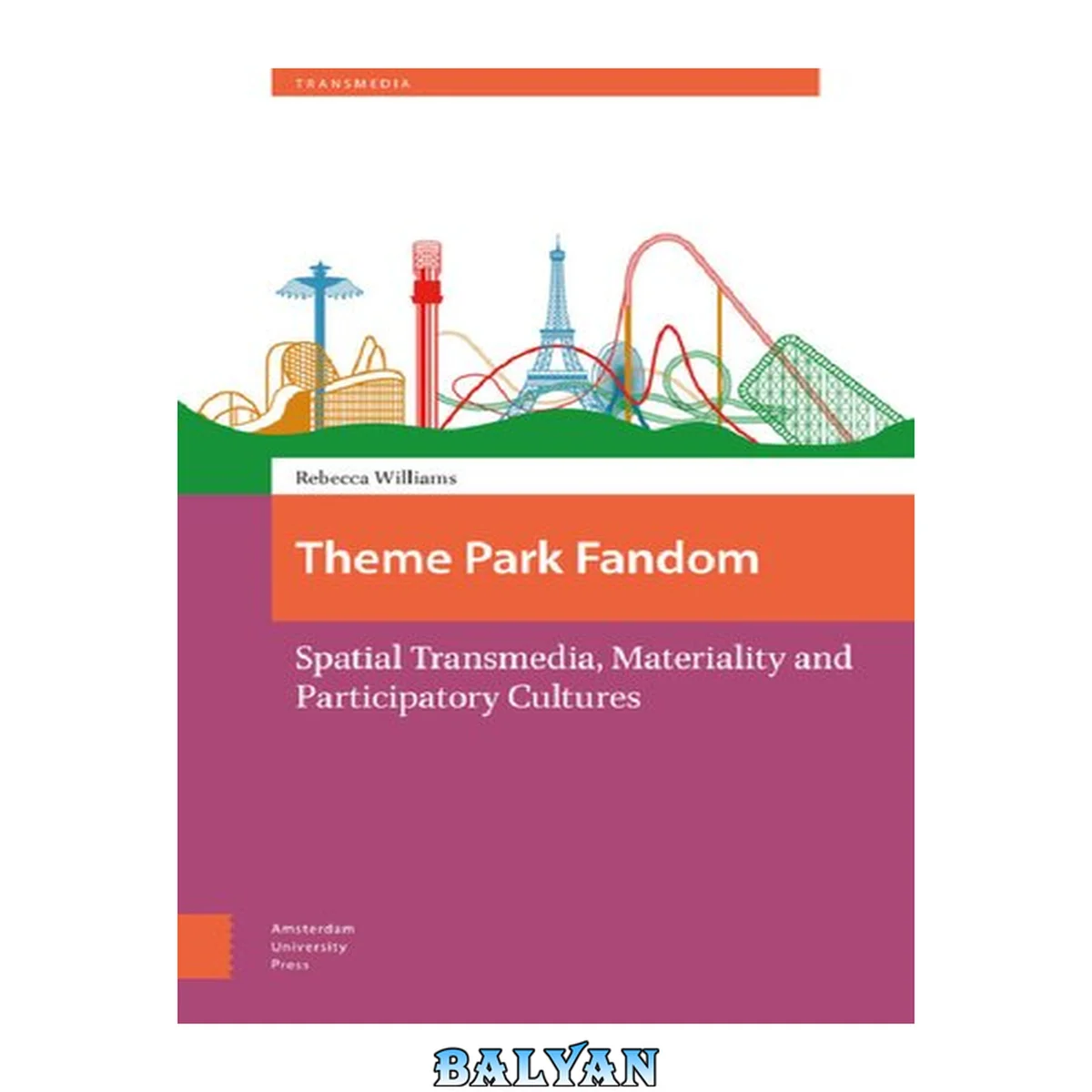 جلد کتاب Theme Park Fandom : Spatial Transmedia, Materiality and Participatory Cultures