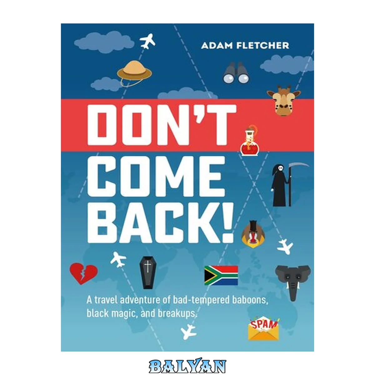 جلد کتاب Don't come back! : a travel adventure of bad-tempered baboons, black magic, and breakups