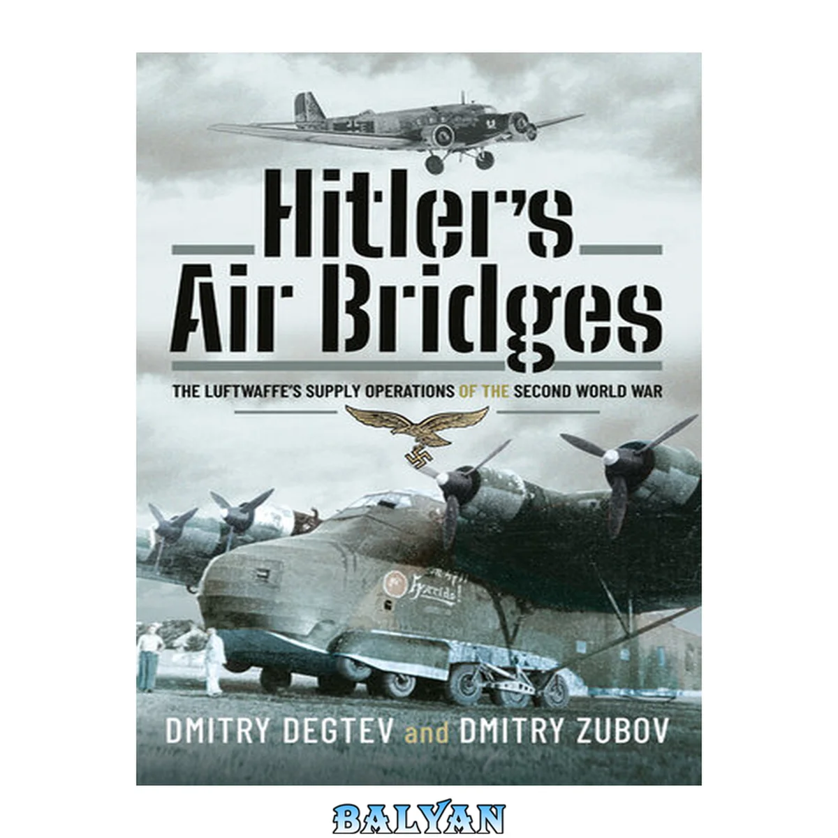 جلد کتاب Hitler’s Air Bridges: The Luftwaffe’s Supply Operations of the Second World War