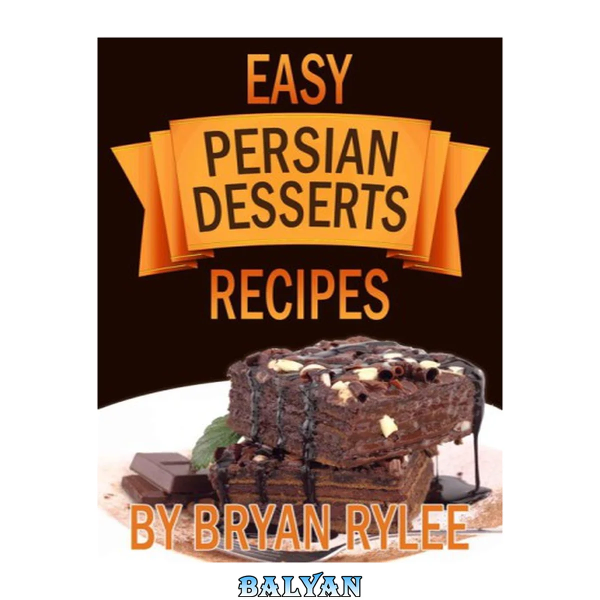 جلد کتاب Cookbook: Easy Persian Desserts Recipes. How to Make Delicious Persian Desserts