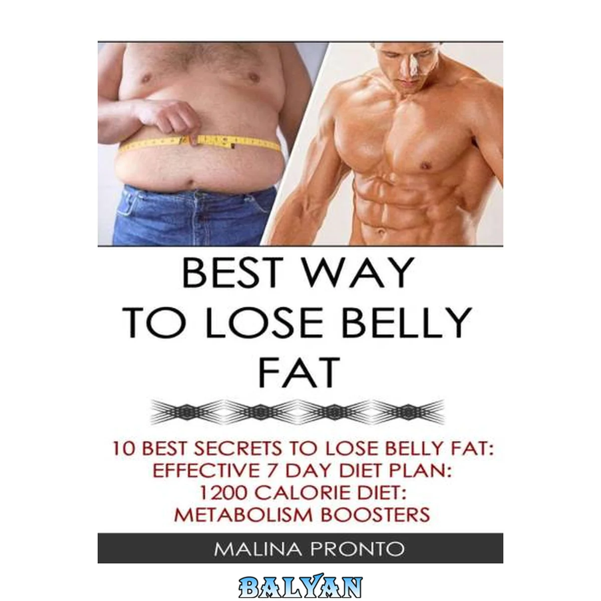 جلد کتاب Best Way To Lose Belly Fat: 10 Best Secrets To Lose Belly Fat: Effective 7 Day Diet Plan: 1200 Calorie Diet: Metabolism Boosters