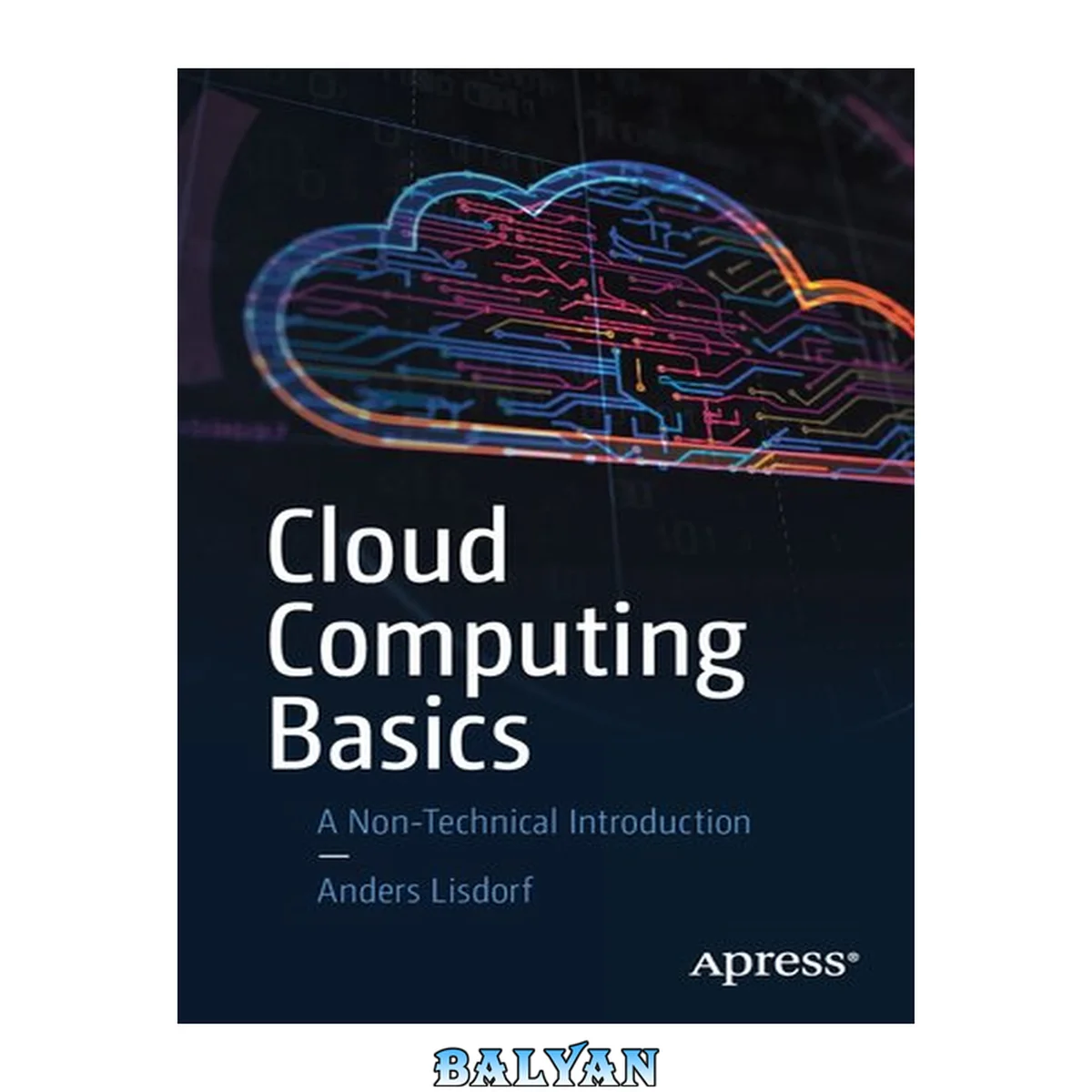 جلد کتاب Cloud Computing Basics : A Non-Technical Introduction