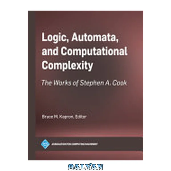 Logic, Automata, and Computational Complexity - the Works of Stephen A. Cook