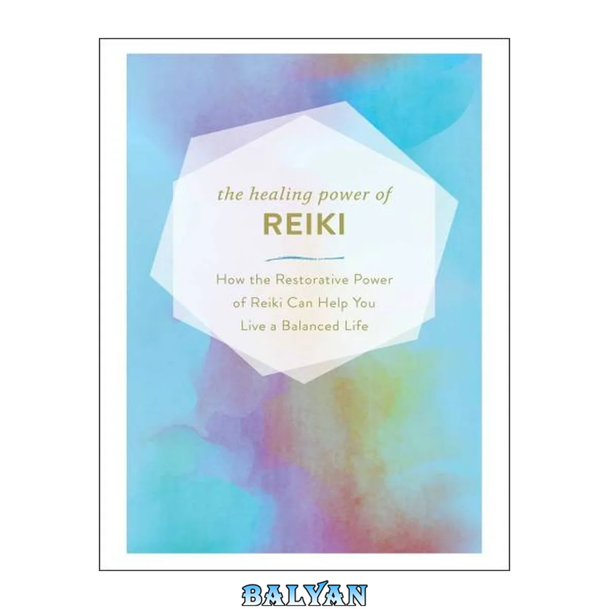 جلد کتاب The healing power of Reiki : how the restorative power of Reiki can help you live a balanced life