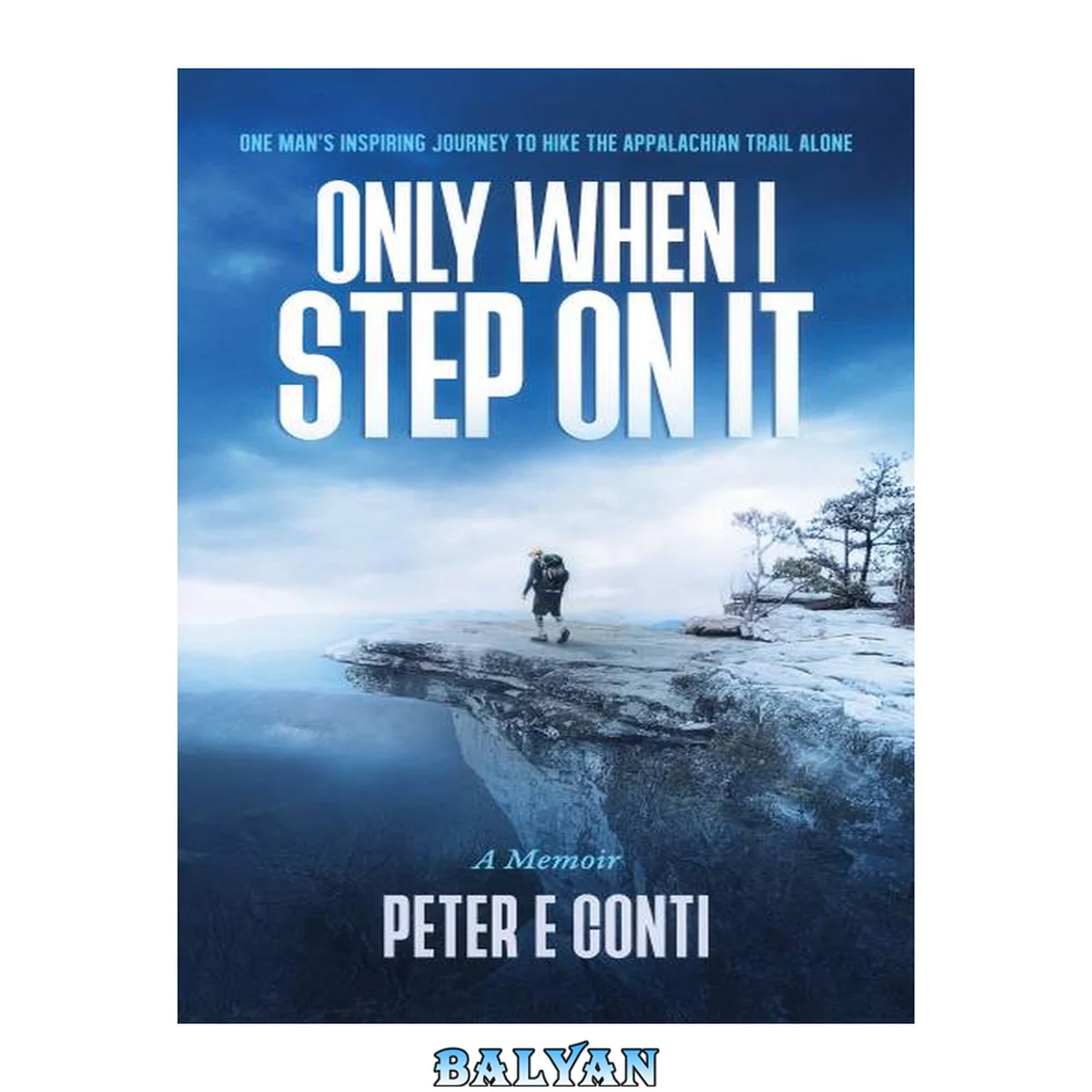 جلد کتاب Only when I step on it : one man's inspiring journey to hike the Appalachian trail alone : a memoir