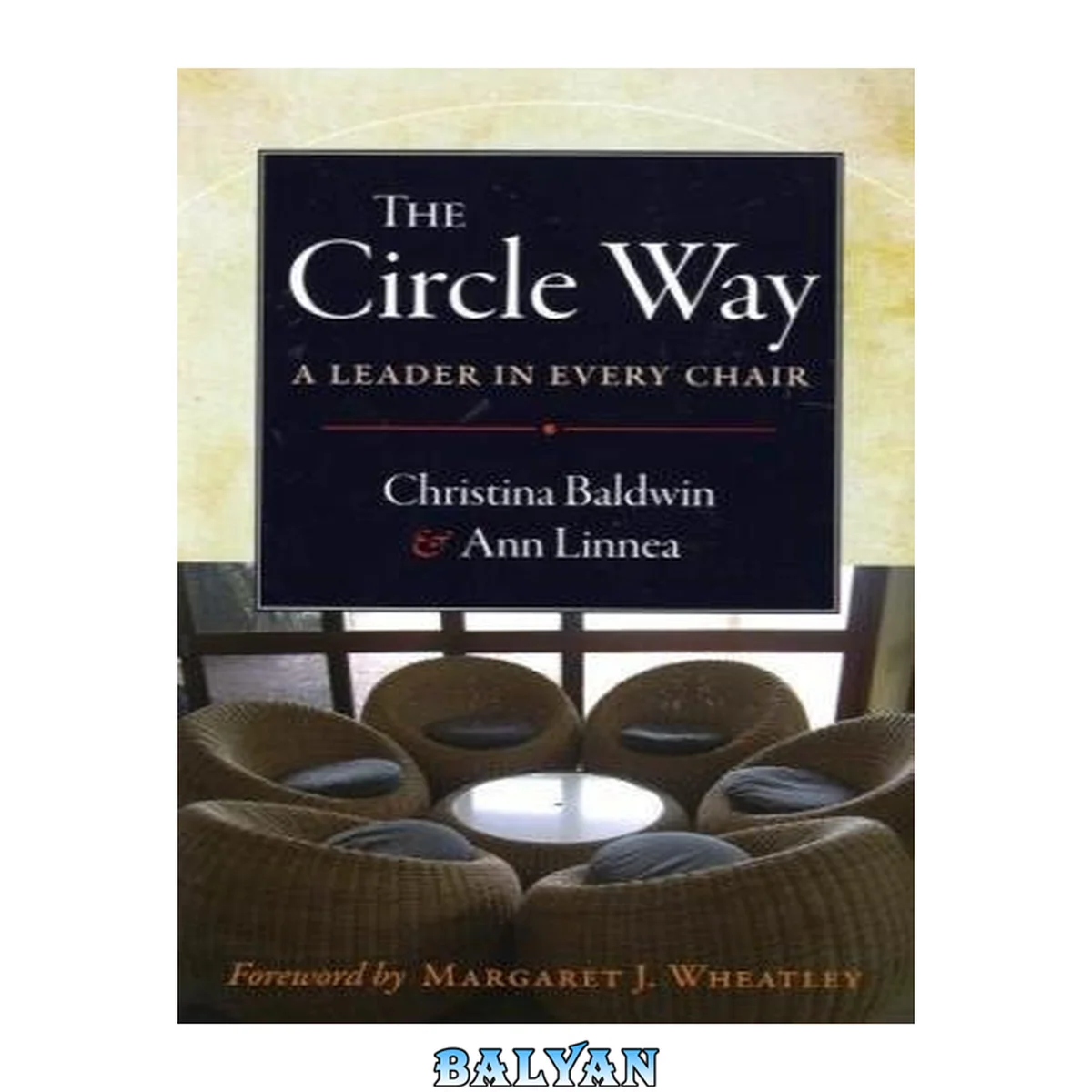 جلد کتاب The Circle Way: A Leader in Every Chair (Bk Business)
