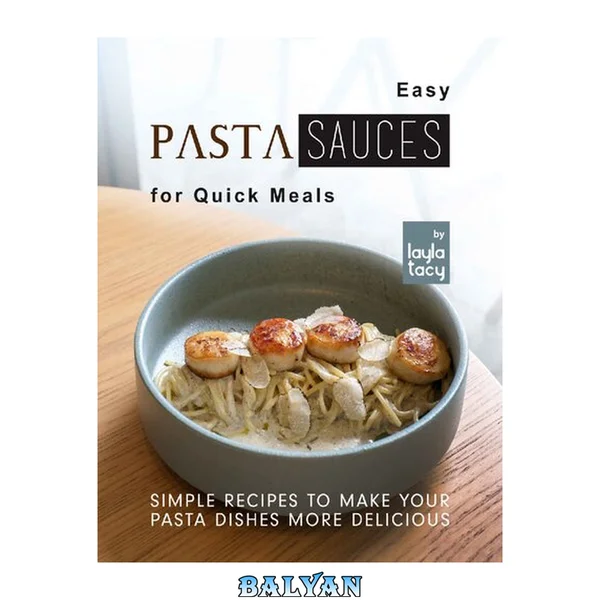 Easy Pasta Sauces for Quick Meals: Simple Recipes to Make Your Pasta Dishes More Delicious