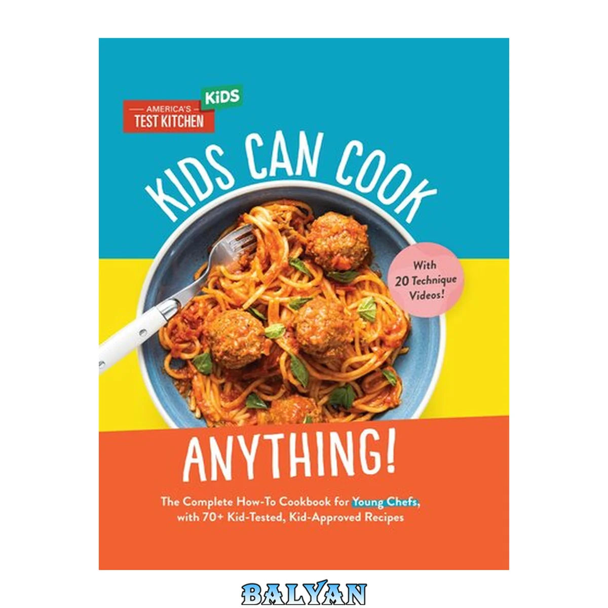 جلد کتاب Kids Can Cook Anything!: The Complete How-To Cookbook for Young Chefs, with 75 Kid-Tested, Kid-Approved Recipes (Young Chefs Series)