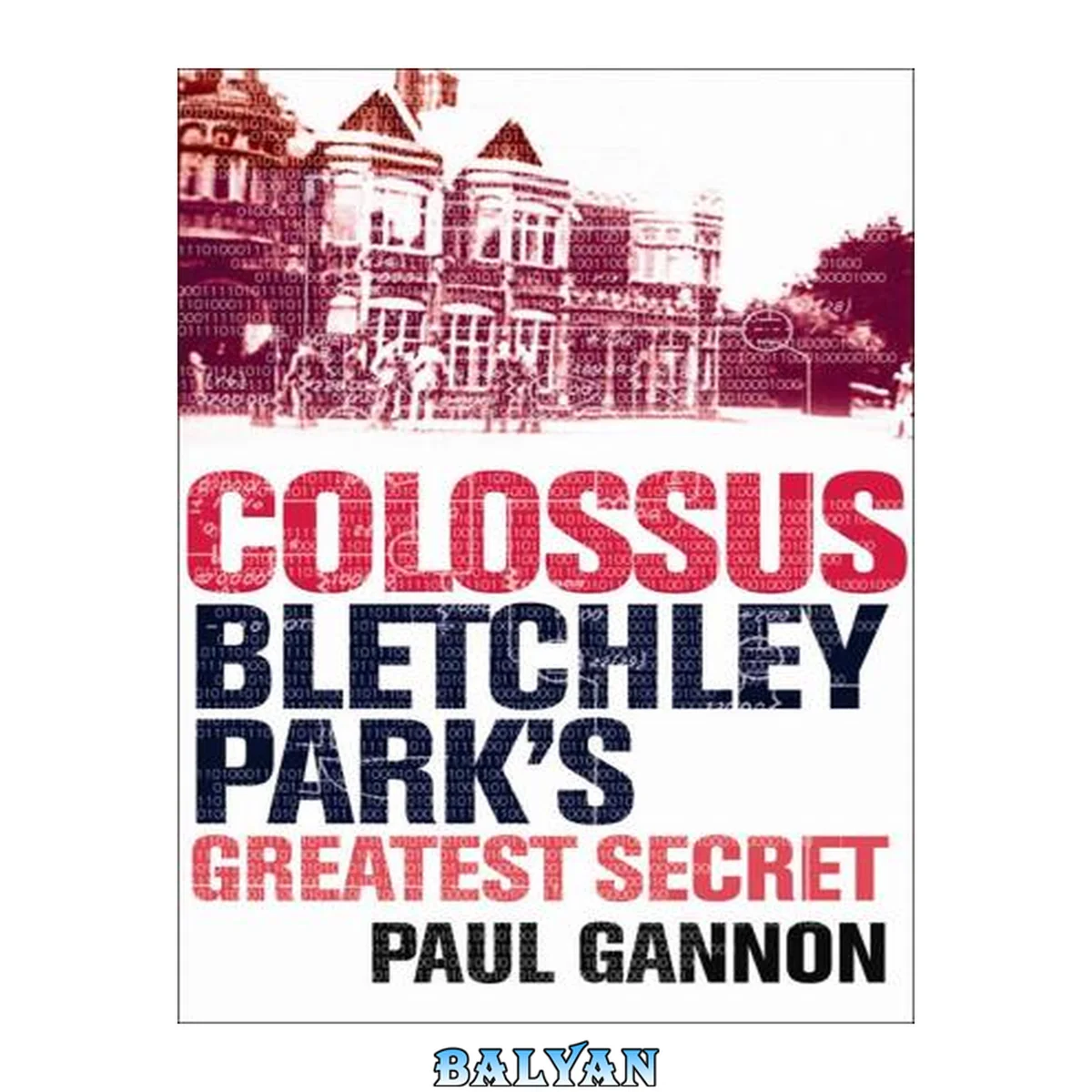 جلد کتاب Colossus: Bletchley Park's Last Secret: Bletchley Park's Greatest Secret