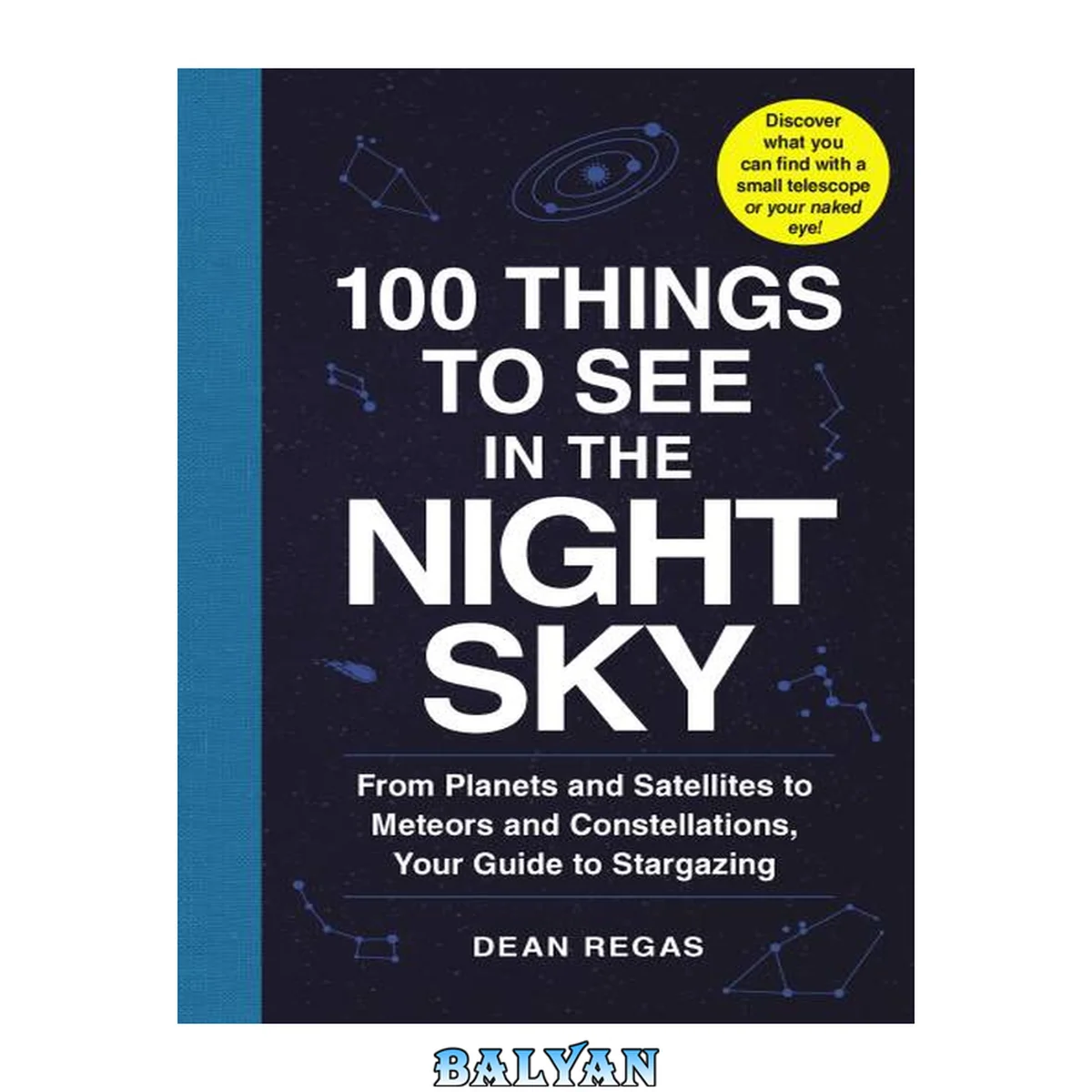 جلد کتاب 100 Things to See in the Night Sky: From Planets and Satellites to Meteors and Constellations, Your Guide to Stargazing (100 Things to See Astronomy Series)
