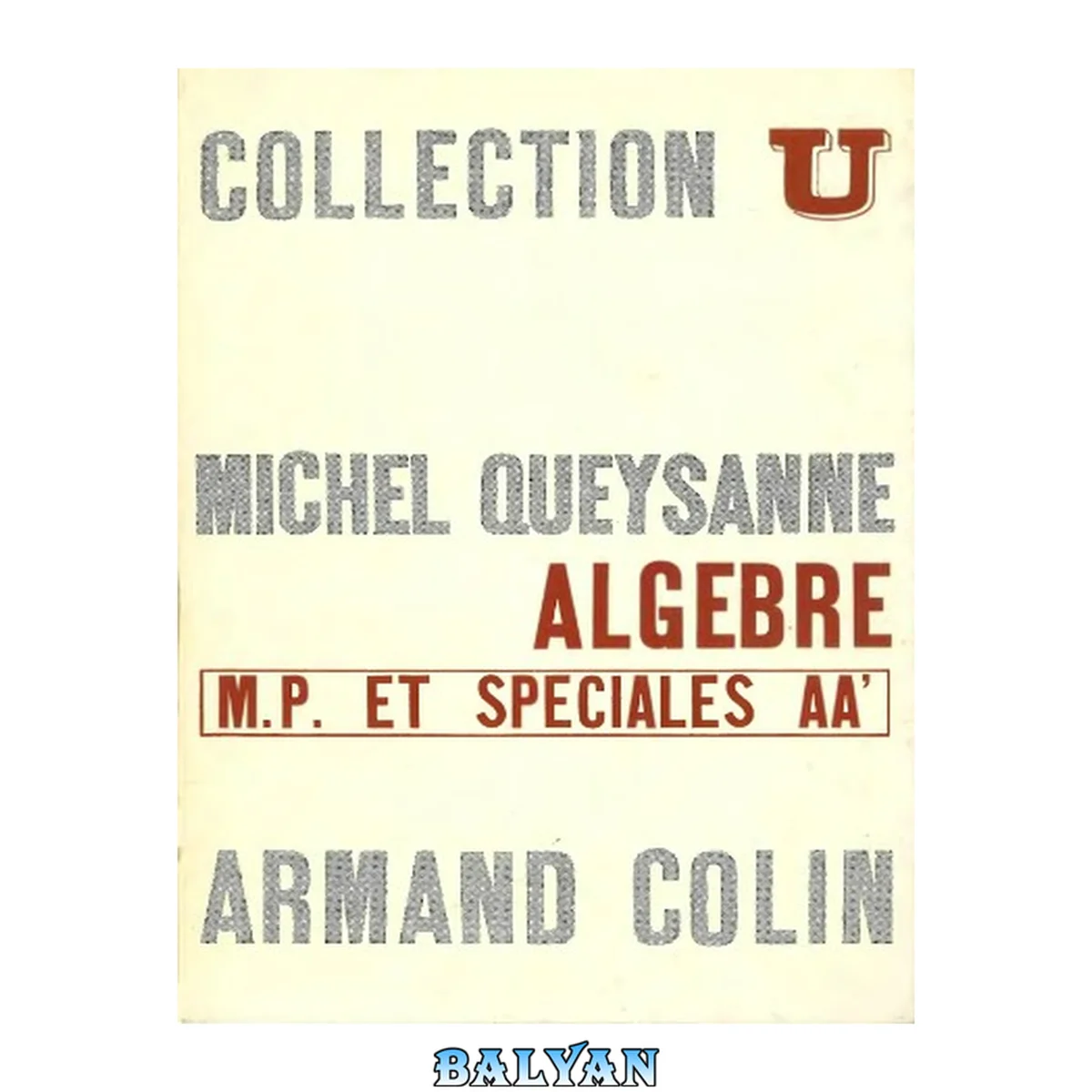 جلد کتاب Algèbre - M.P. et Spéciales A-A' (Cinquième édition revue et corrigée)