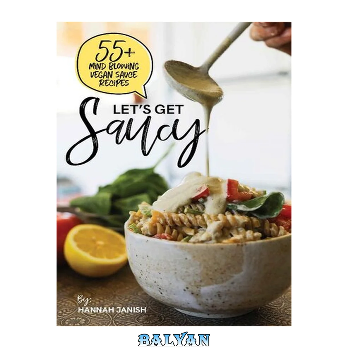 جلد کتاب Let's Get Saucy: 55+ Vegan Sauce Recipes That Will Blow Your Mind