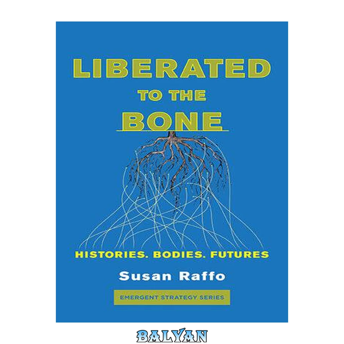 جلد کتاب Liberated to the Bone: Histories. Bodies. Futures. (Emergent Strategy)