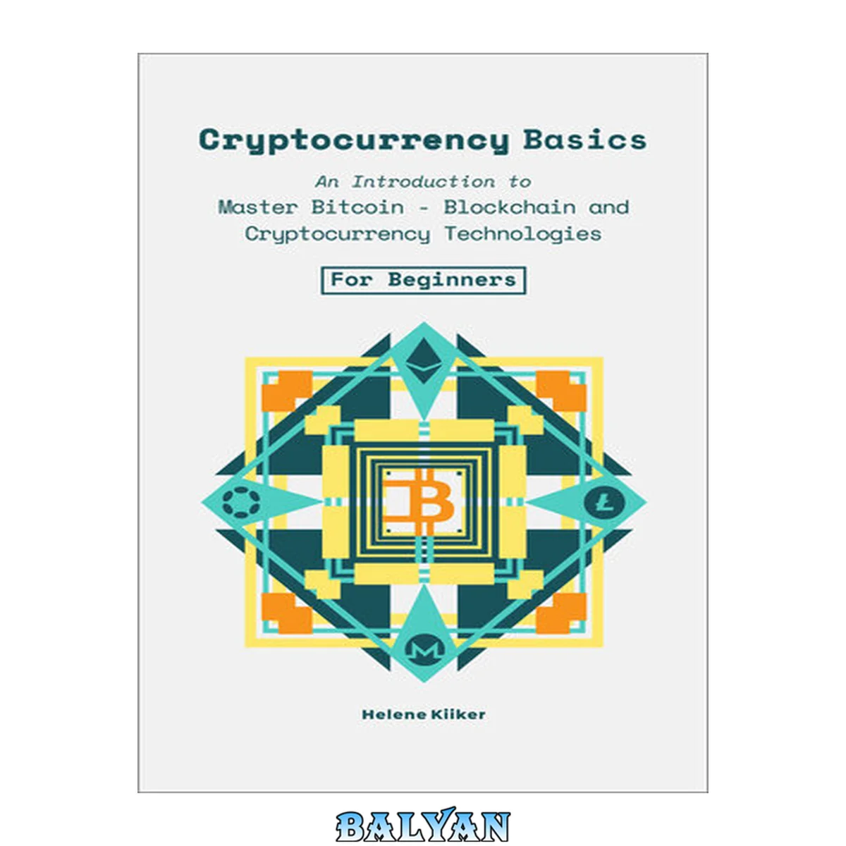 جلد کتاب Cryptocurrency Basics: An Introduction to Master Bitcoin - Blockchain and, Cryptocurrencies Technologies For Beginners.