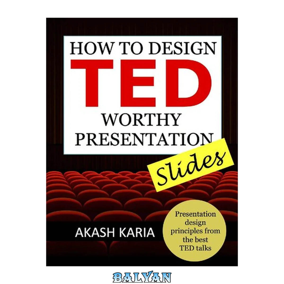 جلد کتاب How to Design TED Worthy Presentation Slides: Presentation Design Principles from the Best TED Talks (How to Give a TED Talk)