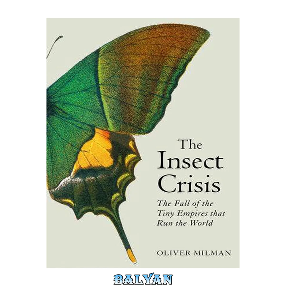 جلد کتاب The insect crisis : The fall of the tiny empires that run the world