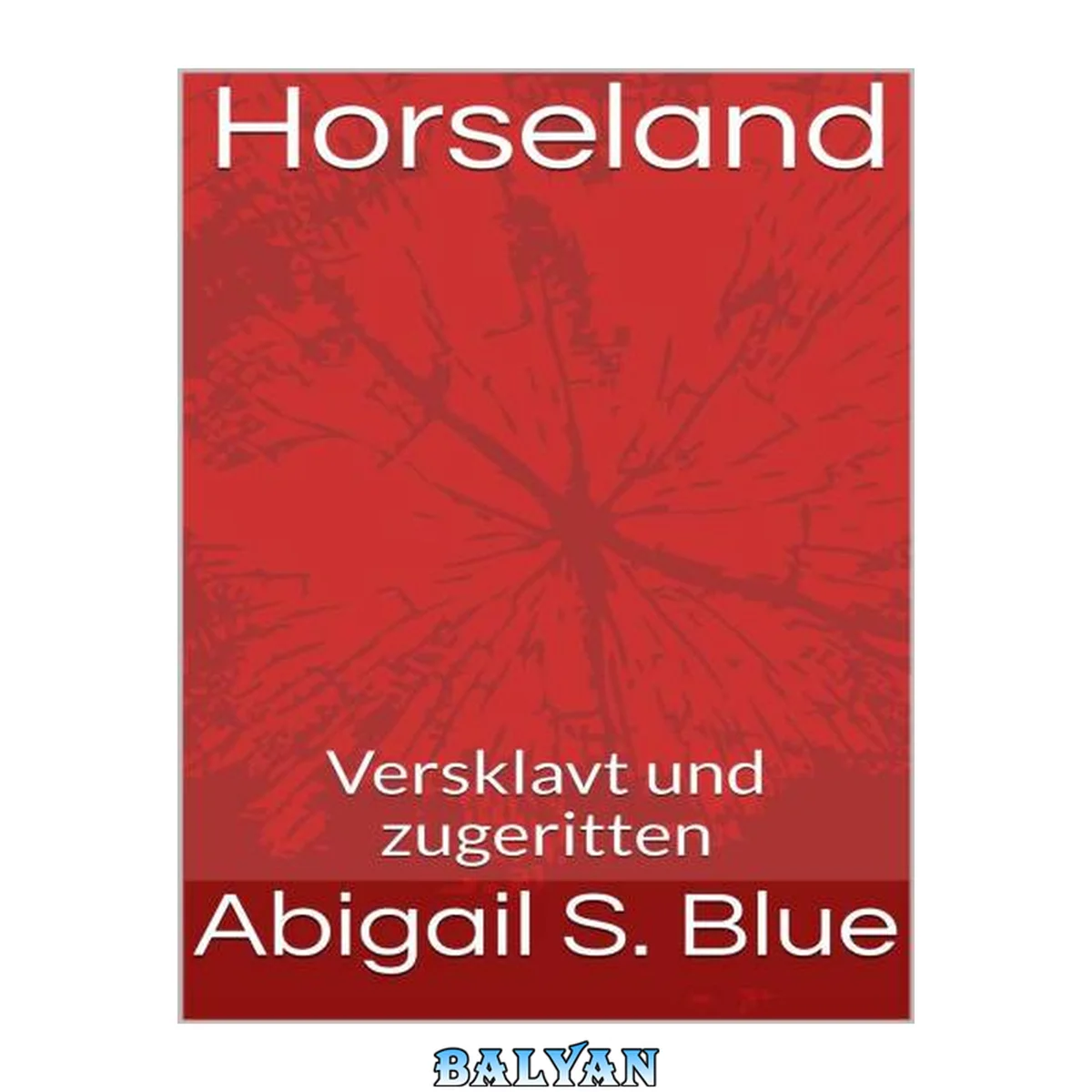 جلد کتاب Blue, Abigail S. - Horseland - Versklavt und zugeritten