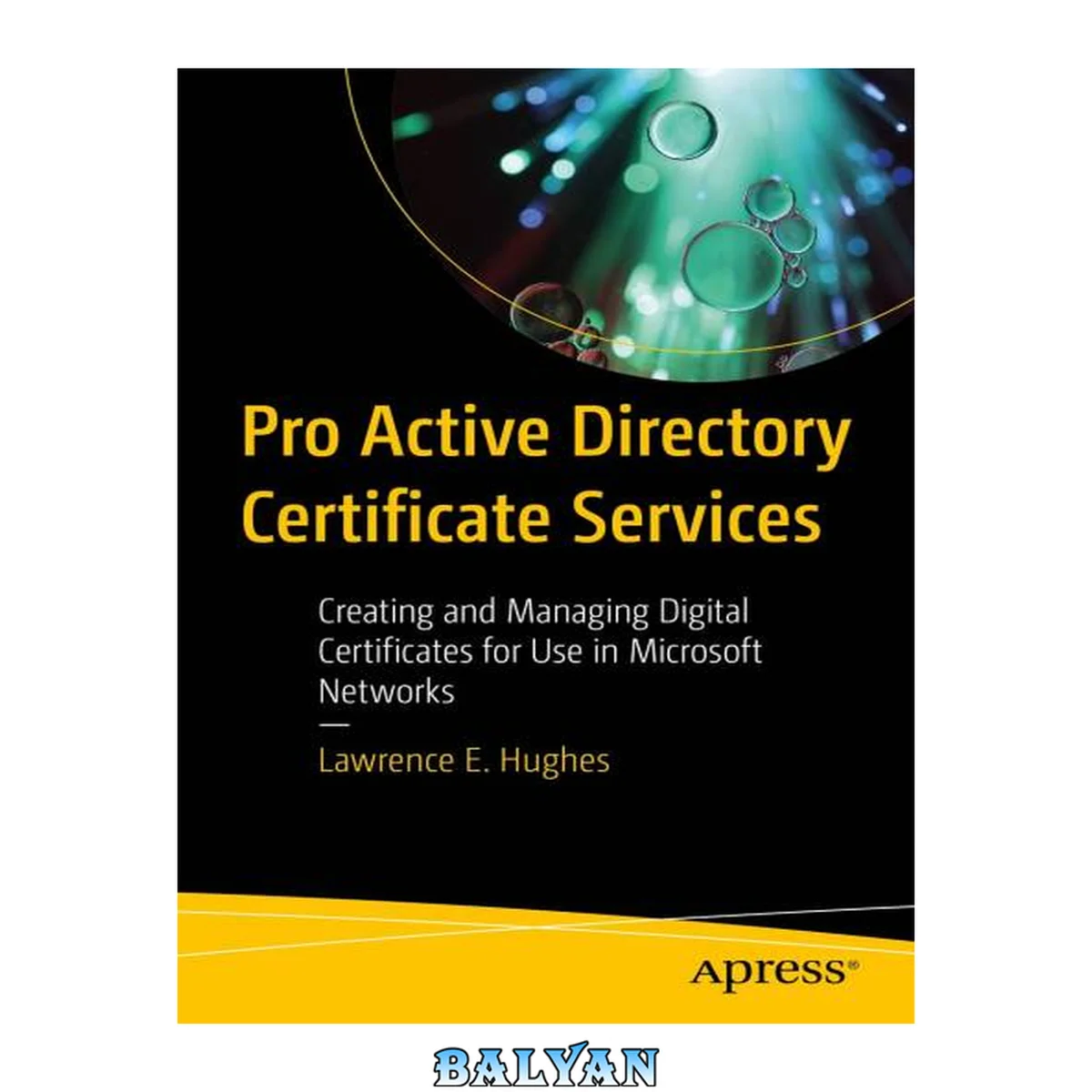 جلد کتاب Pro Active Directory Certificate Services : Creating and Managing Digital Certificates for Use in Microsoft Networks