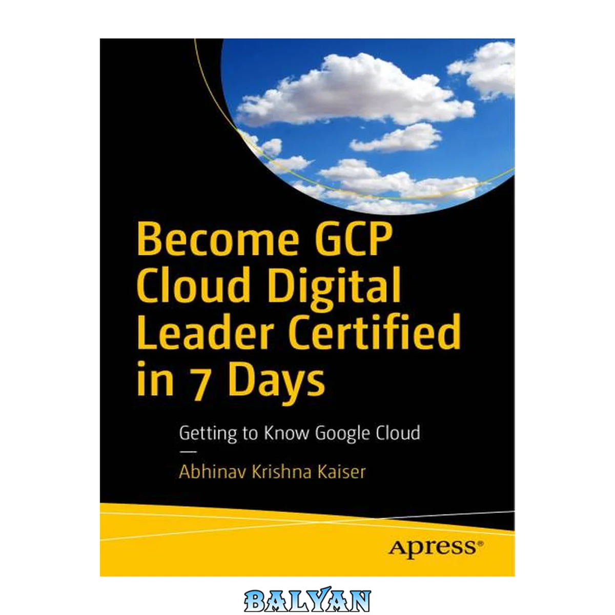 جلد کتاب Become GCP Cloud Digital Leader Certified in 7 Days: Getting to Know Google Cloud