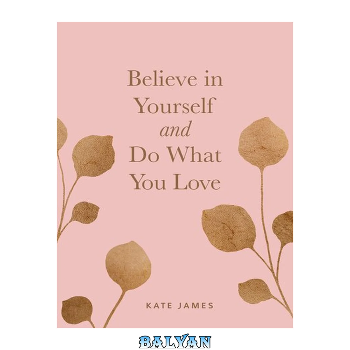 جلد کتاب Believe in Yourself and Do What You Love