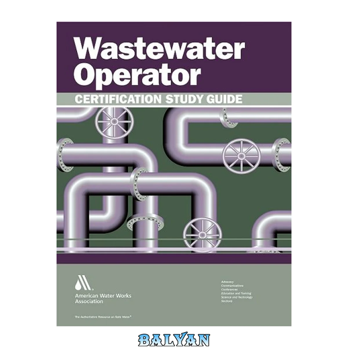 جلد کتاب Wastewater operator certification study guide [electronic resource] : a guide to preparing for wastewater treatment certification exams