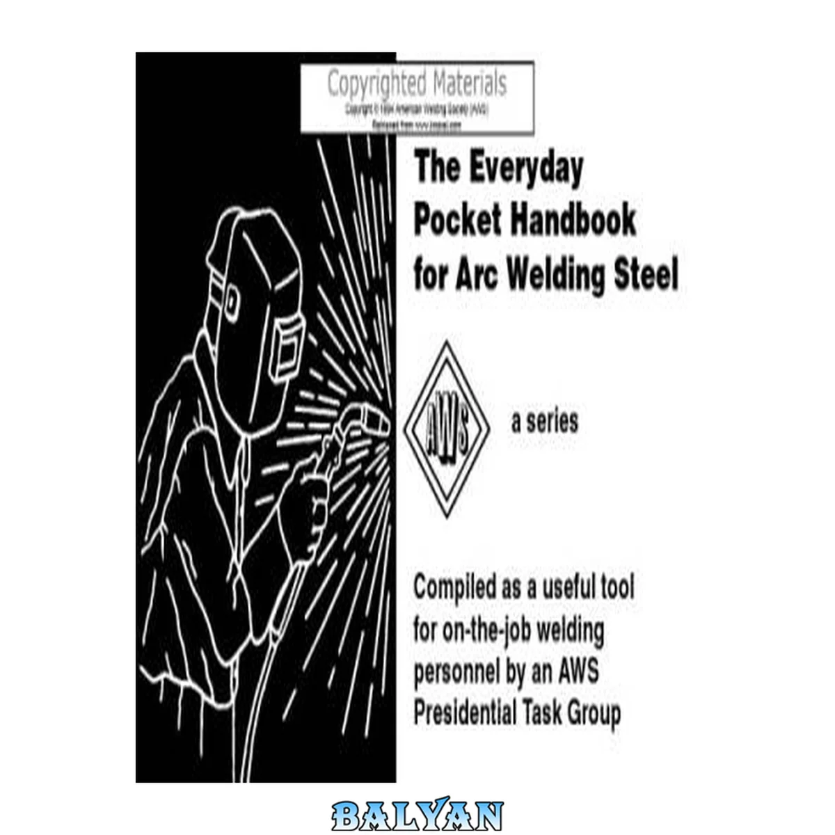 جلد کتاب The Everyday pocket handbook for Arc Welding Steel : compiled as a useful tool for on-the-job welding personnel by an AWS presidential task group