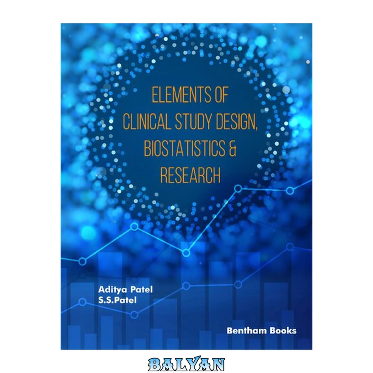 جلد کتاب Elements of Clinical Study Design, Biostatistics and Research