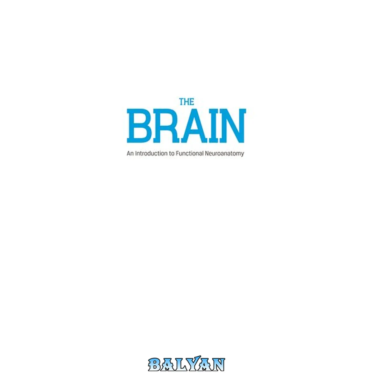 جلد کتاب The Brain : An Introduction to Functional Neuroanatomy