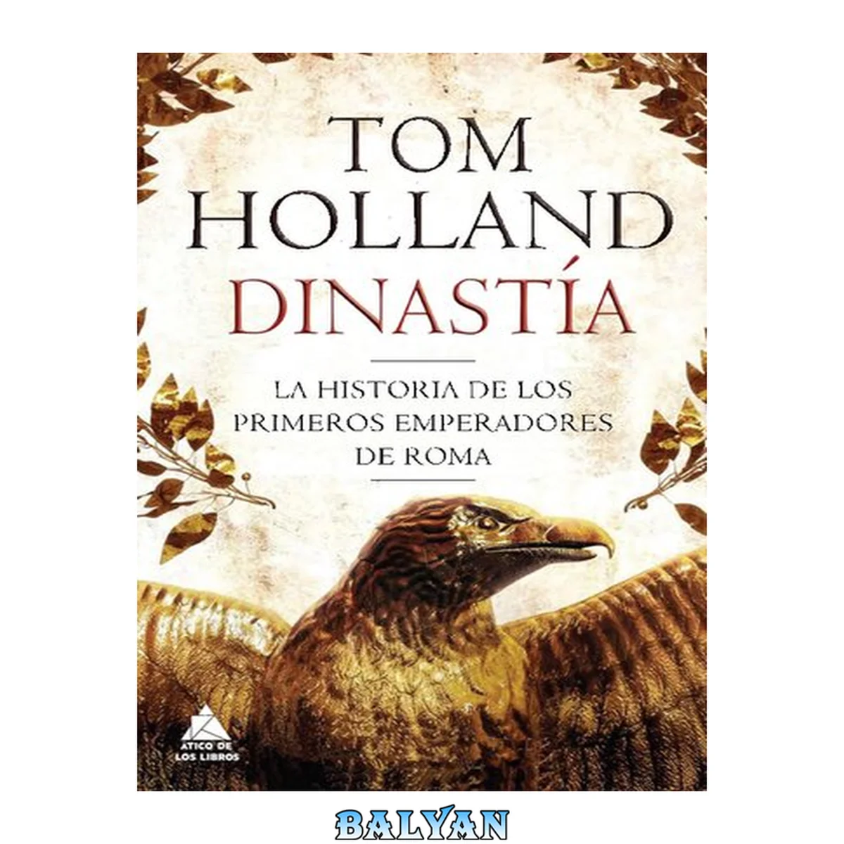 جلد کتاب Dinastía: La historia de los primeros emperadores de Roma (Ático Historia) (Spanish Edition)