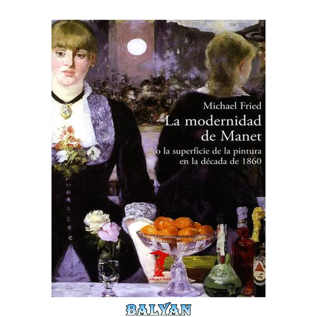 جلد کتاب La modernidad de Manet: o la superficie de la pintura en la década de 1860