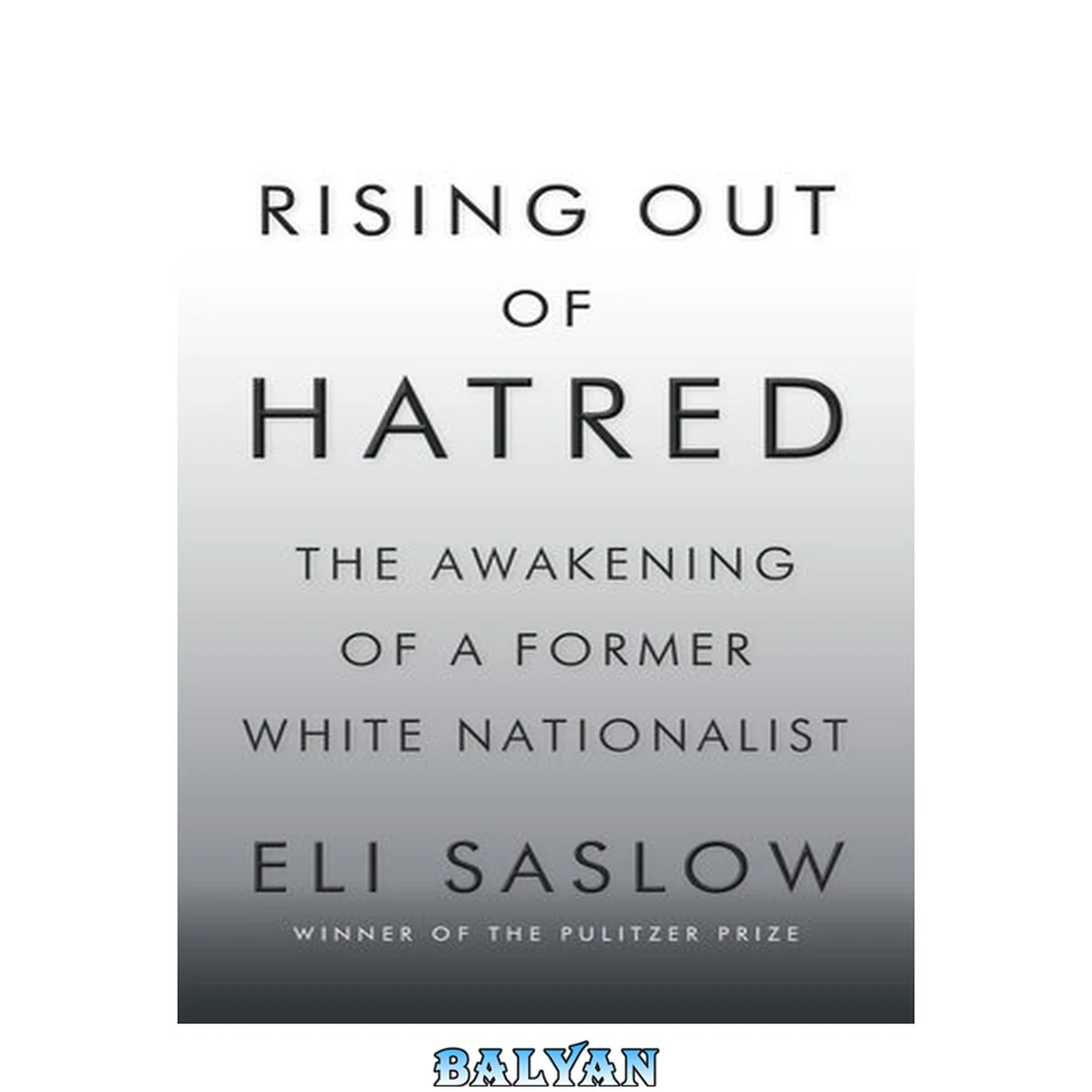 جلد کتاب Rising Out of Hatred : The Awakening of a Former White Nationalist