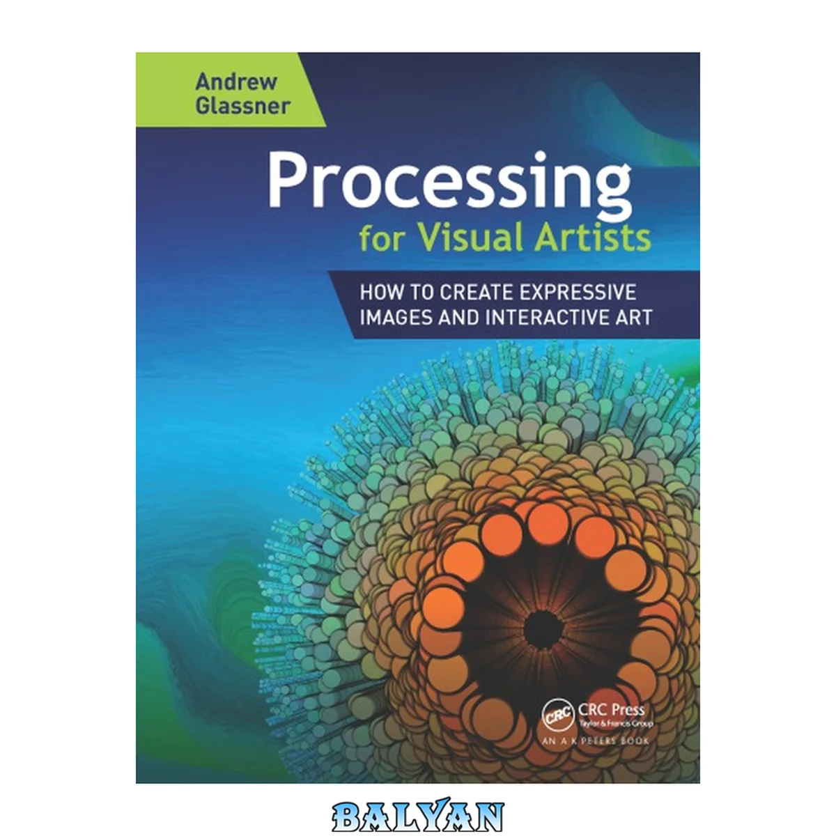 جلد کتاب Processing for Visual Artists : How to Create Expressive Images and Interactive Art