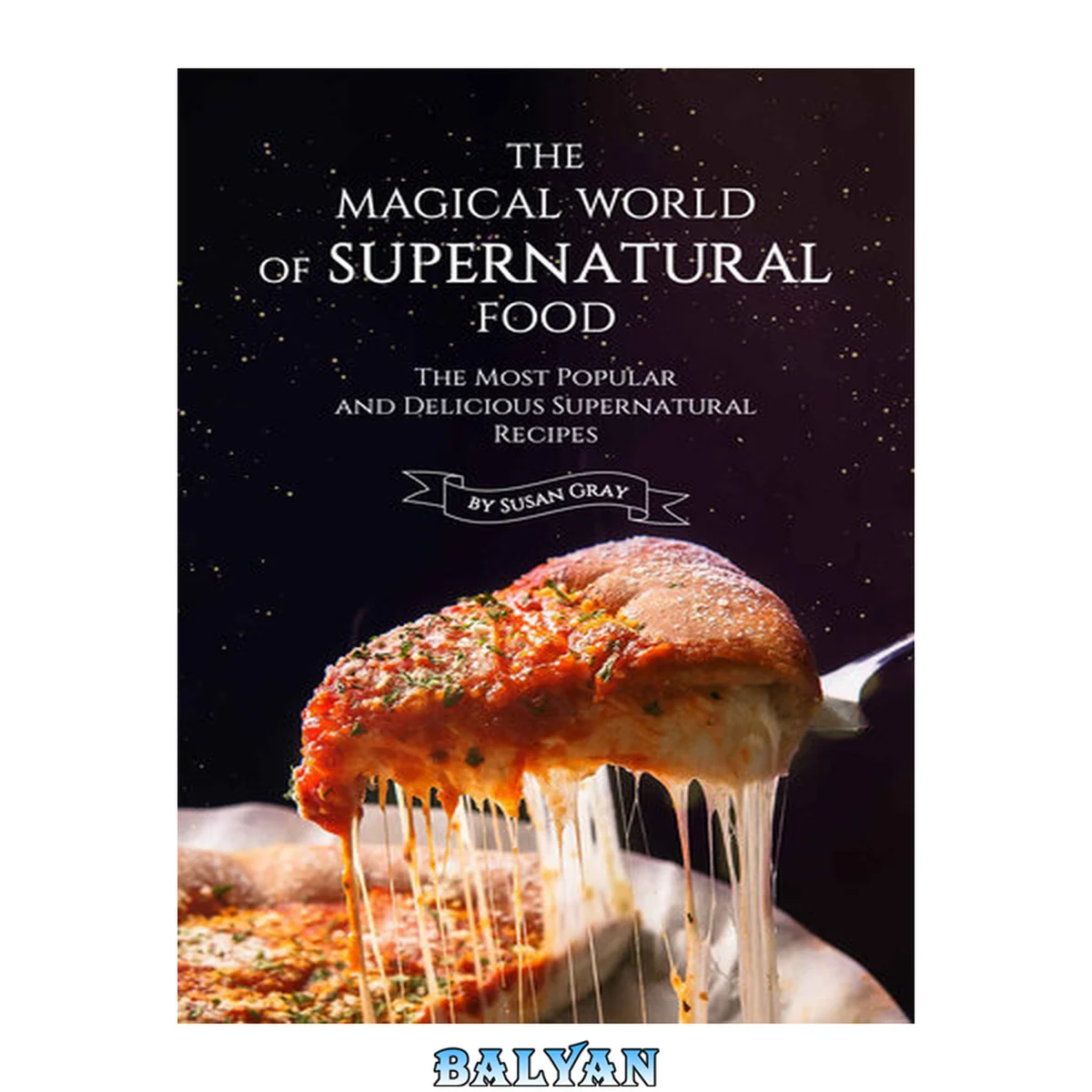 جلد کتاب The Magical World of Supernatural Food: The Most Popular and Delicious Supernatural Recipes