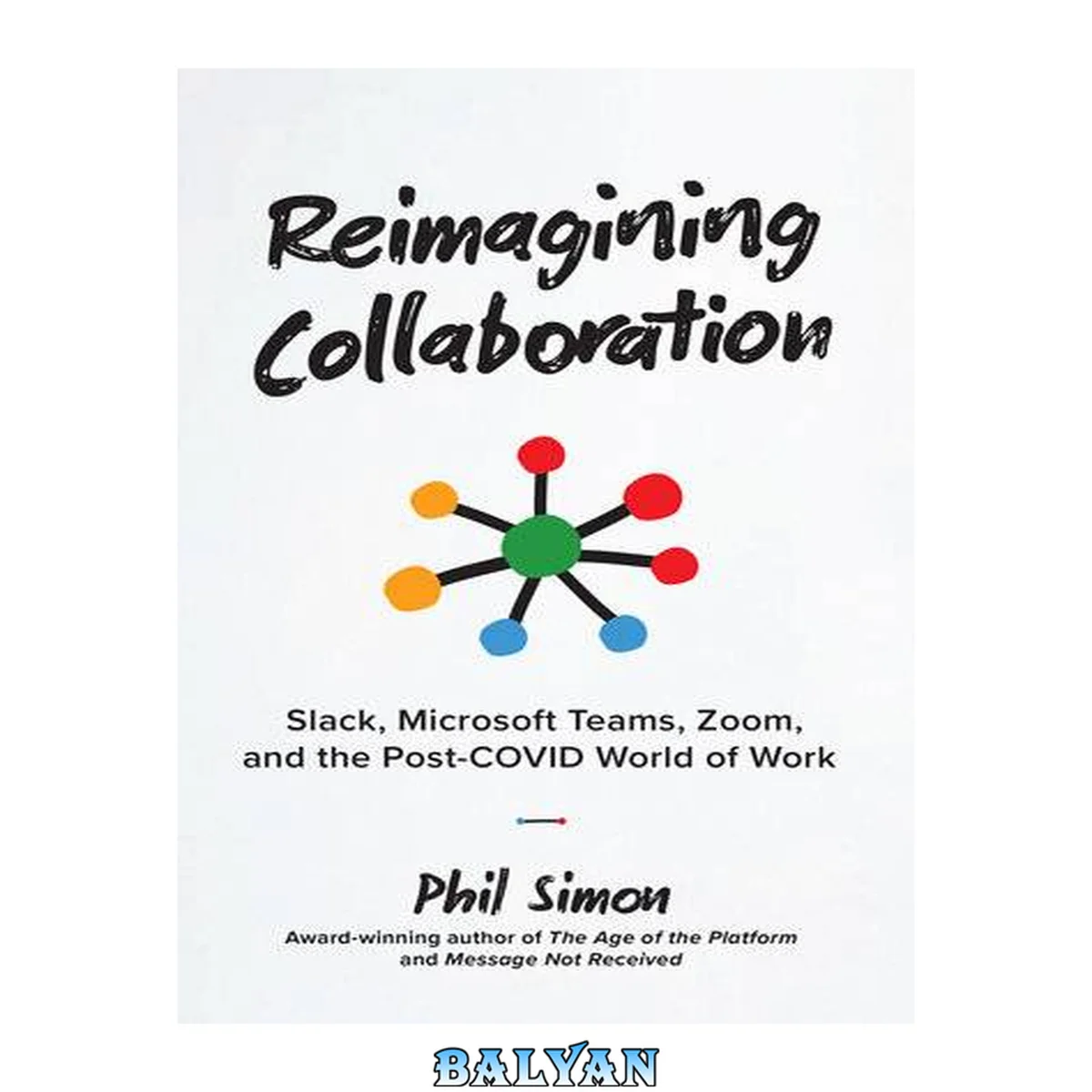 جلد کتاب Reimagining Collaboration: Slack, Microsoft Teams, Zoom, and the Post-COVID World of Work (The Future of Work)