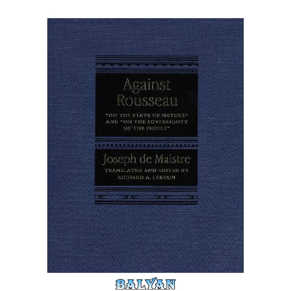 جلد کتاب Against Rousseau : "On the state of nature" and "On the sovereignty of the people"