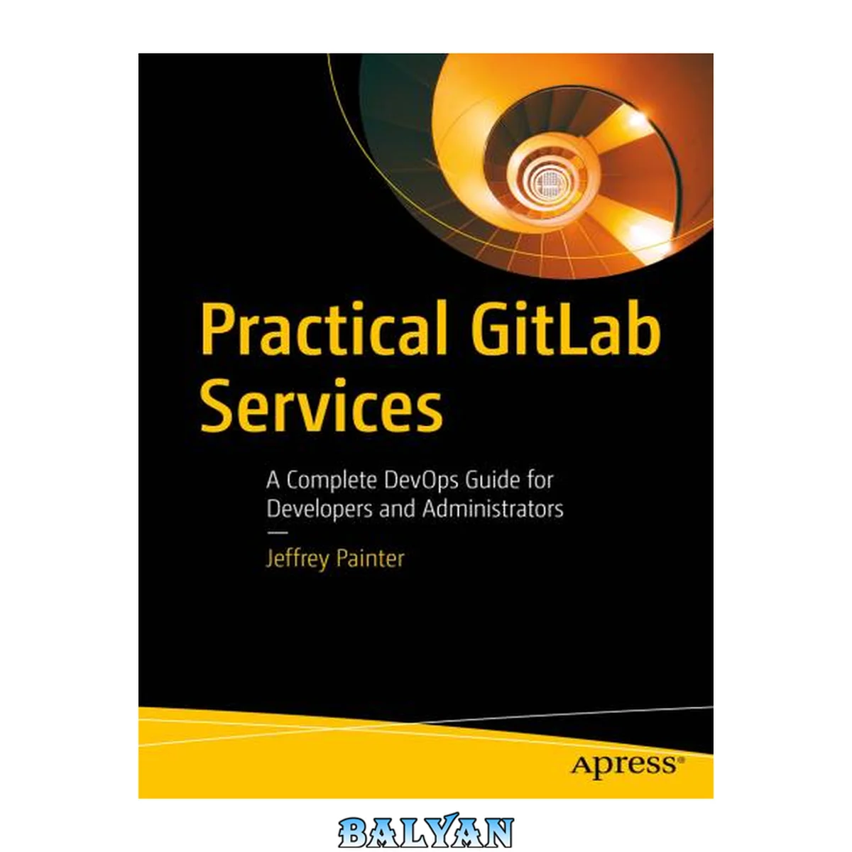 جلد کتاب Practical GitLab Services : A Complete DevOps Guide for Developers and Administrators