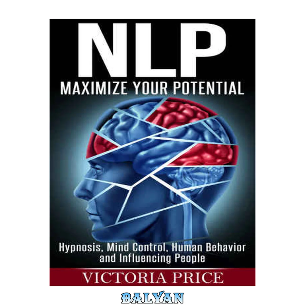 جلد کتاب NLP: Maximize Your Potential: Hypnosis, Mind Control, Human Behavior and Influencing People