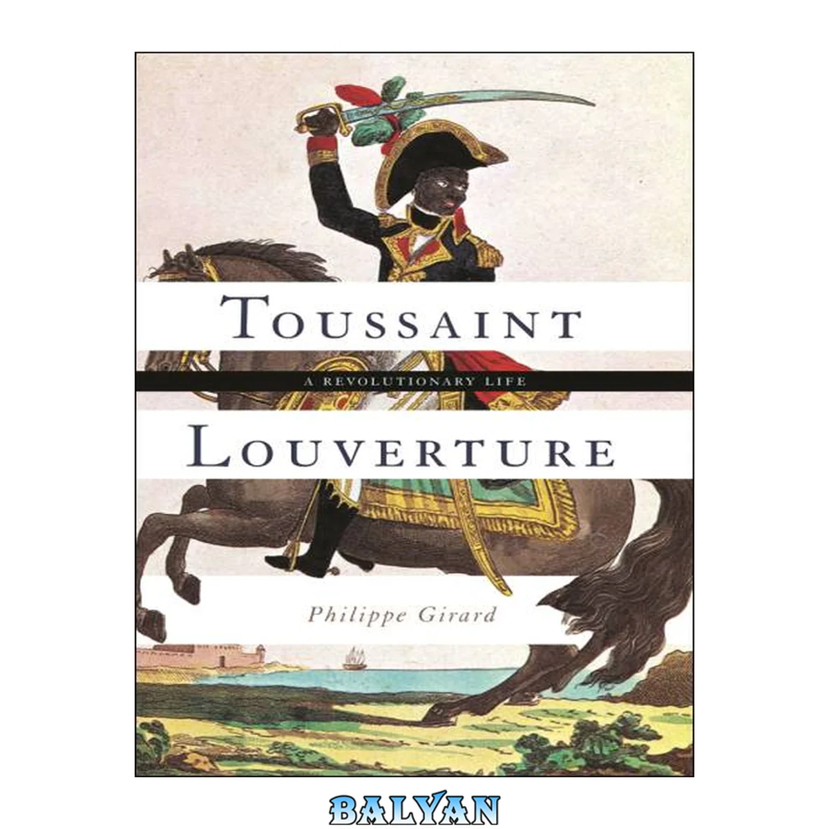 جلد کتاب Toussaint Louverture : A Revolutionary Life