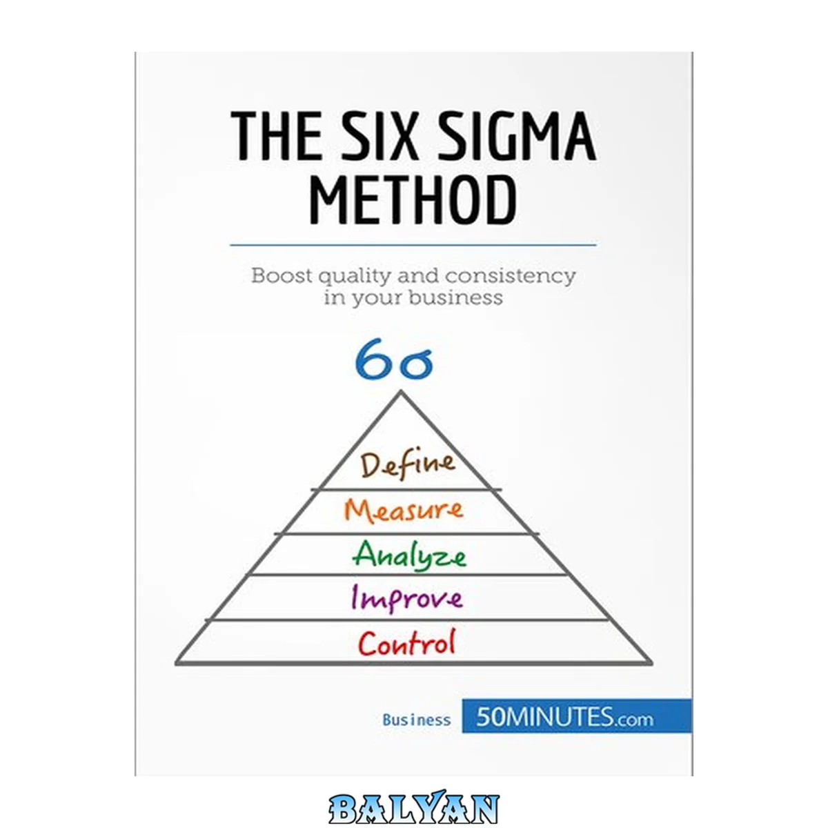 جلد کتاب The Six Sigma Method : Boost Quality and Consistency in Your Business