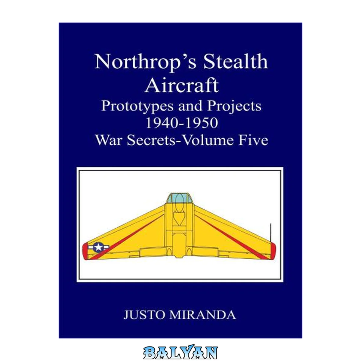 جلد کتاب Northop's Stealth Aircraft: Prototypes and Projects 1940-1950