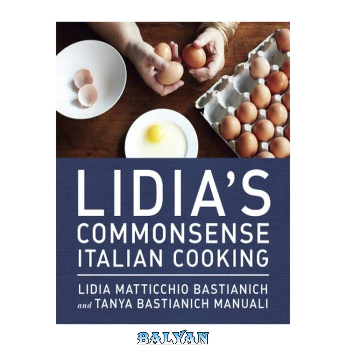 جلد کتاب Lidia's Commonsense Italian Cooking : 150 Delicious and Simple Recipes Anyone Can Master