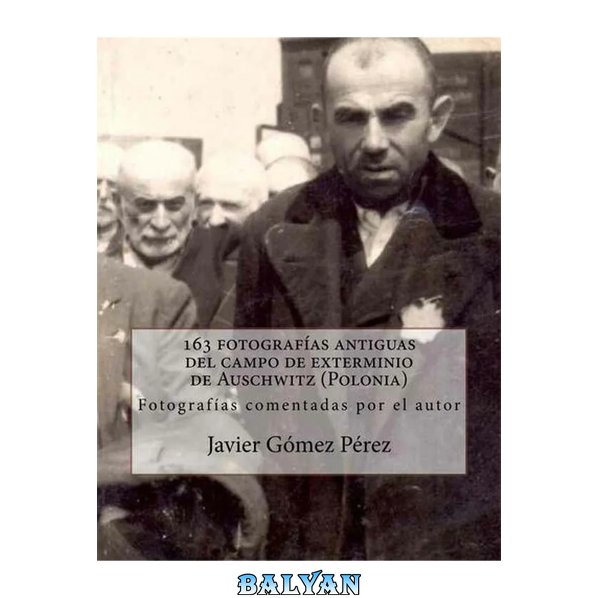 جلد کتاب 163 fotografías antiguas del campo de exterminio de Auschwitz (Polonia) (Spanish Edition)