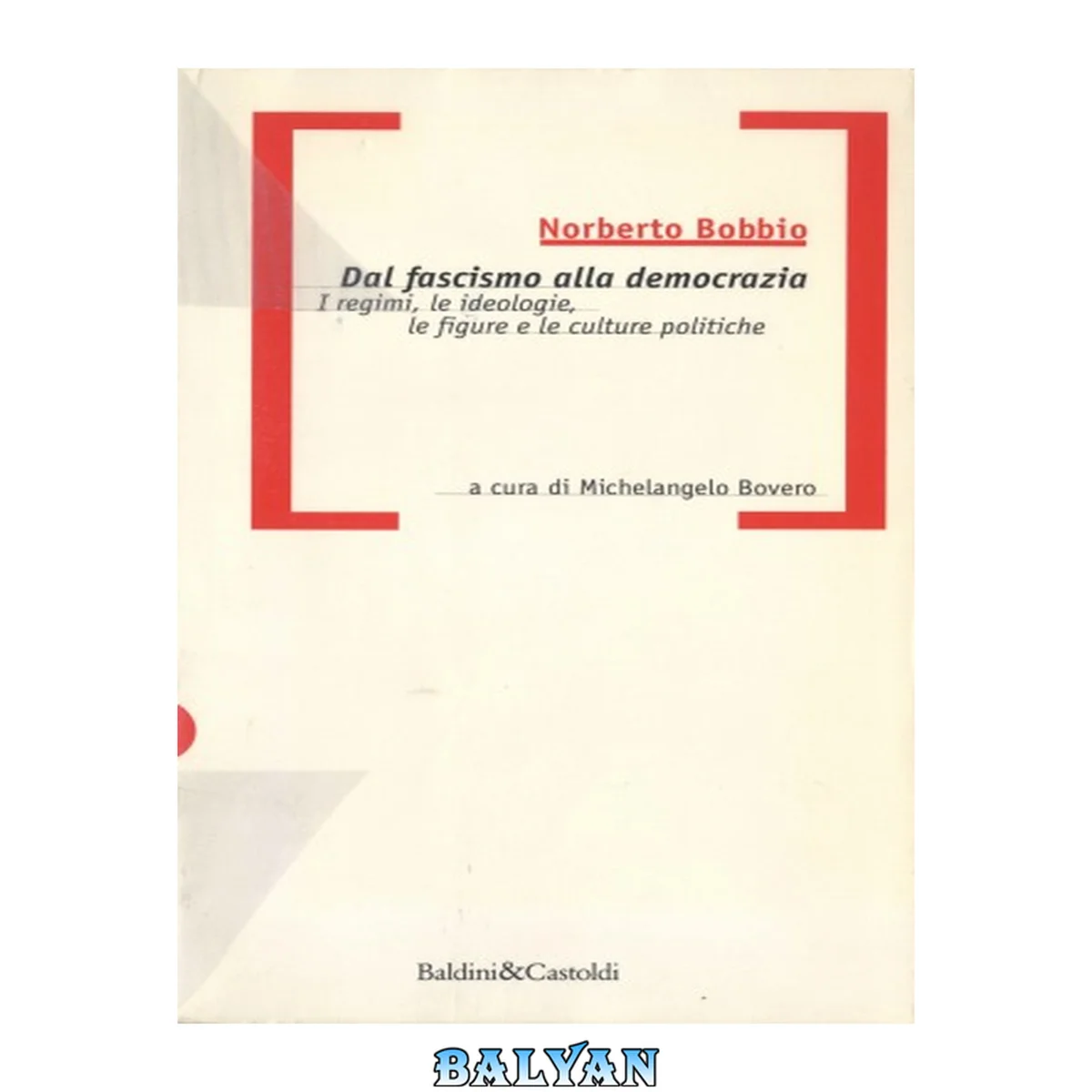 جلد کتاب Dal Fascismo Alla Democrazia: I Regimi, Le Ideologie, Le Figure E Le Culture Politiche (eguali&amp;liberi) (italian Edition)
