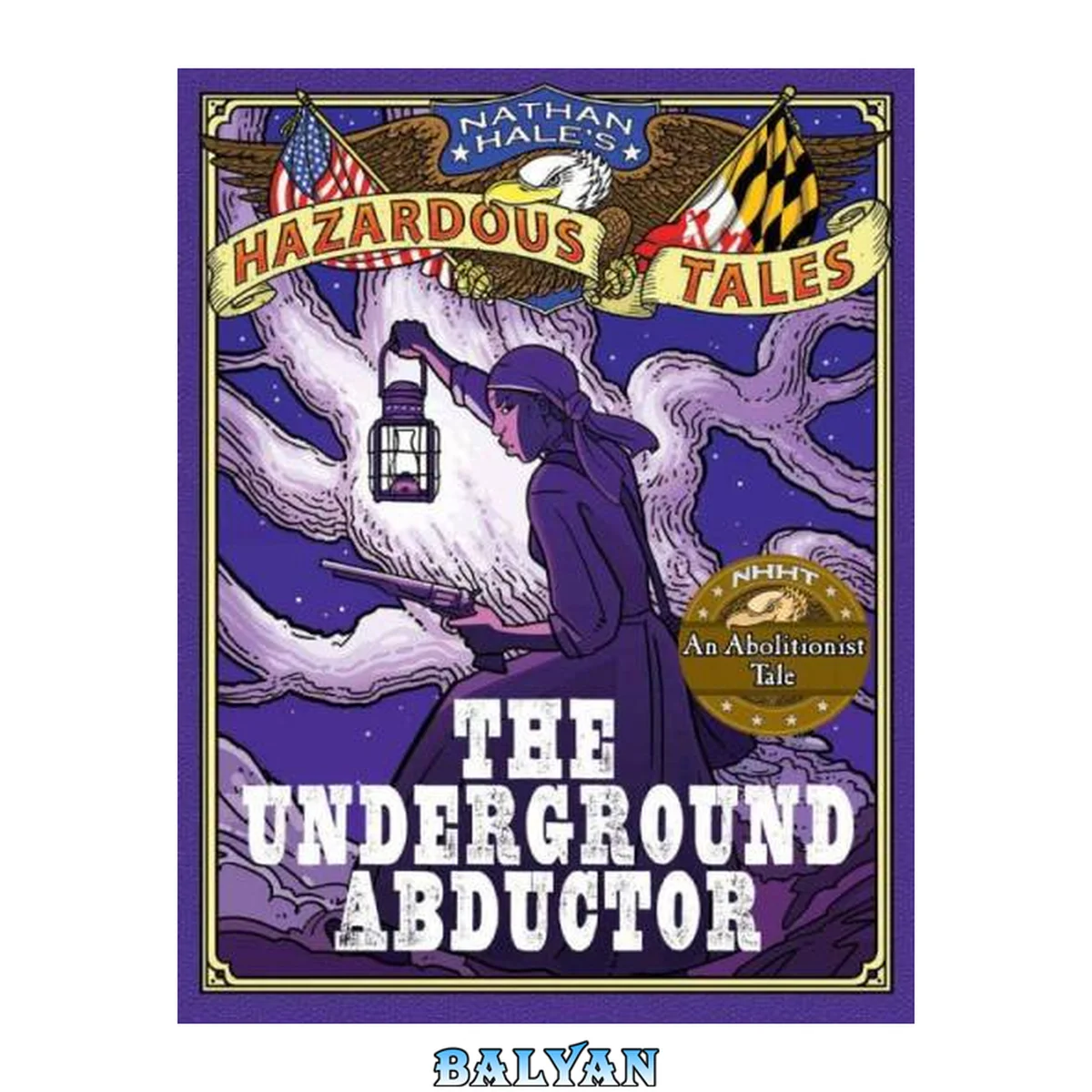 جلد کتاب Nathan Hale's Hazardous Tales-05: The Underground Abductor