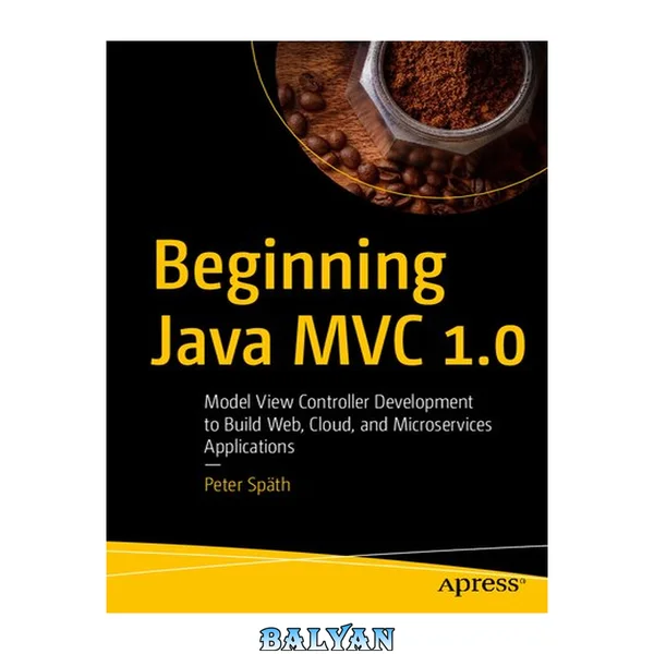 جاوا MVC 1.0: توسعهٔ مدل-نما-کنترلگر برای ساخت برنامههای وب، ابری و میکروسرویسها