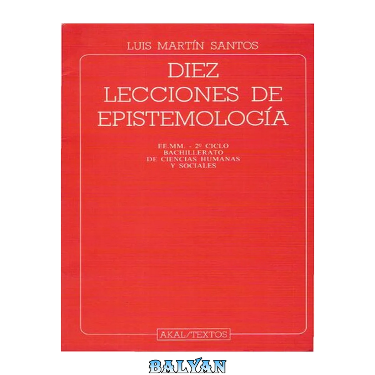 جلد کتاب Diez lecciones de epistemología : EE.MM. 2º ciclo de bachillerato de Ciencias humanas y sociales