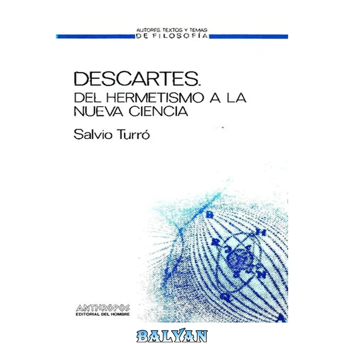 جلد کتاب Descartes, del Hermetismo a la Nueva Ciencia (Autores, Textos y Temas de Filosofia)