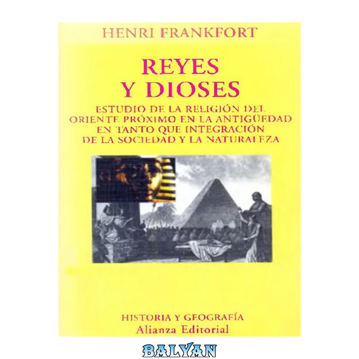 جلد کتاب Reyes y dioses: Estudio de la religión del Oriente Próximo en la Antigüedad en tanto que integración de la sociedad y la naturaleza (El Libro Universitario - Ensayo) (Spanish Edition)