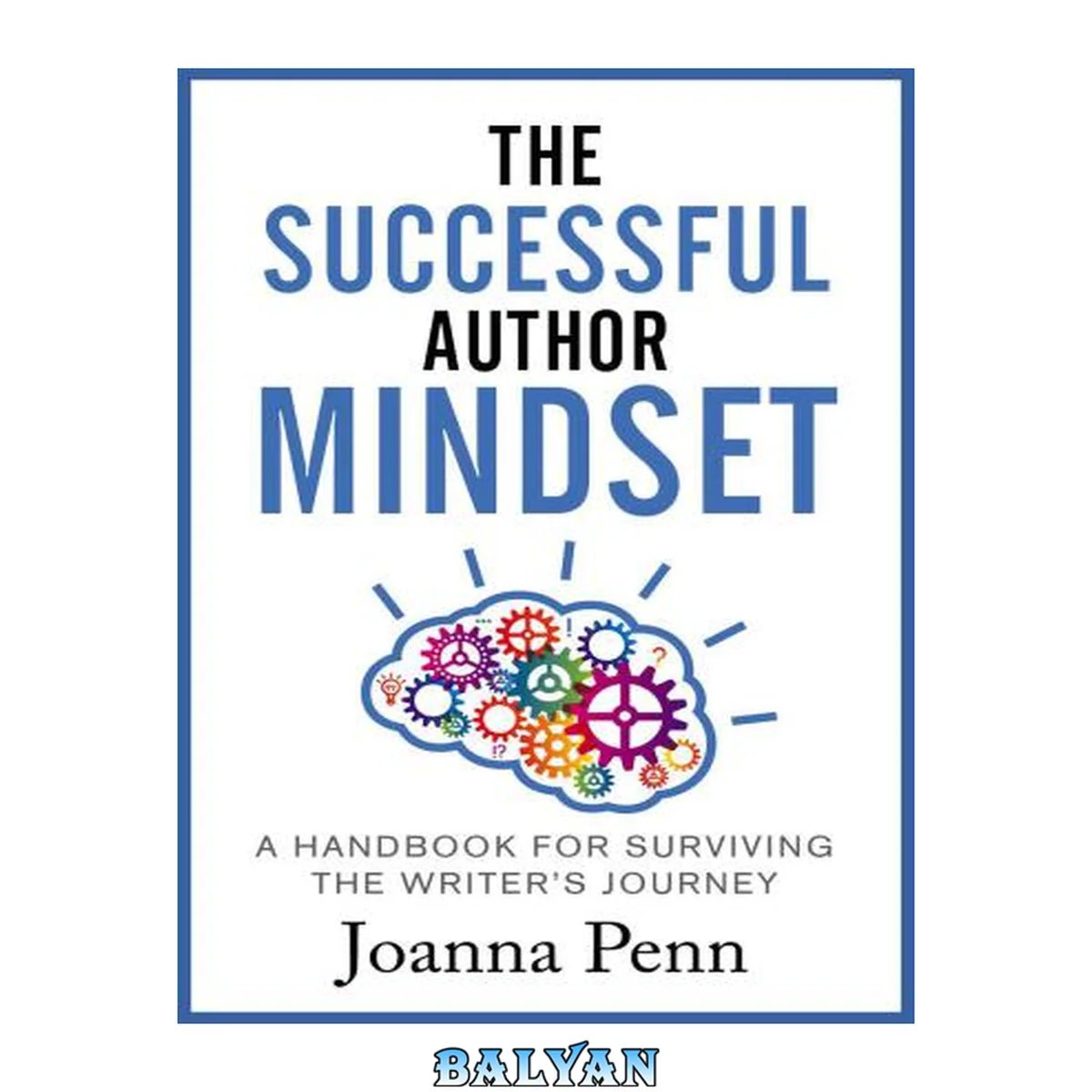 جلد کتاب The Successful Author Mindset : a Handbook for Surviving the Writer's Journey