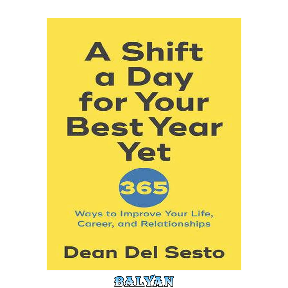 جلد کتاب A shift a day for your best year yet : 365 ways to improve your life, career, and relationships